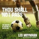 Leo Moynihan, Shaun Grindell - Thou Shall Not Pass Lib/E: The Anatomy of Football's Centre-Half (Audio book)