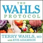 Eve Adamson, Terry Wahls - The Wahls Protocol: How I Beat Progressive MS Using Paleo Principles and Functional Medicine (Audio book)
