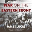 James Lucas - War on the Eastern Front: The German Soldier in Russia 1941-1945 (Audio book)