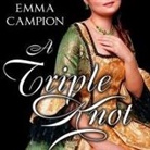 Emma Campion, Heather Wilds - A Triple Knot (Audio book)