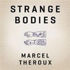 Marcel Theroux, Veida Dehmlow, Gildart Jackson - Strange Bodies (Audio book)