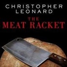 Christopher Leonard, John Pruden - The Meat Racket: The Secret Takeover of America's Food Business (Audio book)