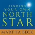 Martha Beck, Karen White - Finding Your Own North Star: Claiming the Life You Were Meant to Live (Audio book)