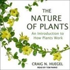 Craig N. Huegel, Tom Parks - The Nature of Plants Lib/E: An Introduction to How Plants Work (Audiolibro)