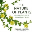 Craig N. Huegel, Tom Parks - The Nature of Plants: An Introduction to How Plants Work (Audio book)