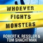 Robert K. Ressler, Tom Shachtman, Tom Perkins - Whoever Fights Monsters: My Twenty Years Tracking Serial Killers for the FBI (Audio book)