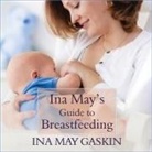 Ina May Gaskin, Margaret Strom - Ina May's Guide to Breastfeeding (Hörbuch)