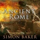 Simon Baker, Chris MacDonnell - Ancient Rome: The Rise and Fall of an Empire (Audio book)