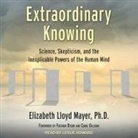 Elizabeth Lloyd Mayer, Leslie Howard - Extraordinary Knowing Lib/E: Science, Skepticism, and the Inexplicable Powers of the Human Mind (Audiolibro)