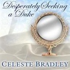 Celeste Bradley, Susan Ericksen - Desperately Seeking a Duke Lib/E (Audio book)