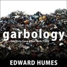 Edward Humes, Joe Barrett - Garbology Lib/E: Our Dirty Love Affair with Trash (Audio book)