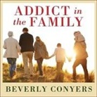 Beverly Conyers, Randye Kaye - Addict in the Family: Stories of Loss, Hope, and Recovery (Audio book)