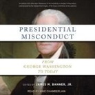 James M. Banner, Mike Chamberlain - Presidential Misconduct Lib/E: From George Washington to Today (Hörbuch)