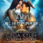 Celia Kyle, Athena Storm, Tristan James - Tamed by the Alien Pirate (Audio book)