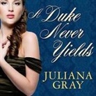 Juliana Gray, Veida Dehmlow - A Duke Never Yields Lib/E (Livre audio)