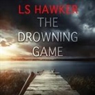 LS Hawker, Amanda Dolan, Paul Woodson - The Drowning Game Lib/E (Audio book)