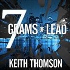Keith Thomson, Roger Wayne - Seven Grams of Lead Lib/E (Livre audio)