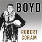 Robert Coram, Patrick Girard Lawlor - Boyd Lib/E: The Fighter Pilot Who Changed the Art of War (Audio book)