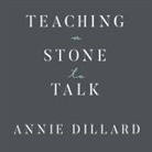 Annie Dillard, Randye Kaye - Teaching a Stone to Talk Lib/E: Expeditions and Encounters (Audio book)