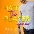Max Monroe, Alexander Cendese, Stephanie Rose - Hate the Player Lib/E (Audio book)