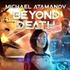 Michael Atamanov, Neil Hellegers - Beyond Death Lib/E (Hörbuch)