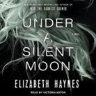 Elizabeth Haynes, Victoria Aston, Gemma Dawson - Under a Silent Moon Lib/E (Audio book)