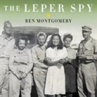 Ben Montgomery, Joe Barrett - The Leper Spy: The Story of an Unlikely Hero of World War II (Audio book)