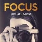 Michael Gross, Kirby Heyborne - Focus: The Secret, Sexy, Sometimes Sordid World of Fashion Photographers (Audio book)
