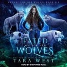 Tara West, Stephanie Rose - Fated for Her Wolves (Audio book)