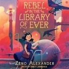 Zeno Alexander, Emily Lawrence - Rebel in the Library of Ever (Audio book)