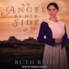 Ruth Reid, Rachel Dulude - An Angel by Her Side Lib/E (Audiolibro)