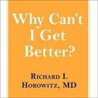 Richard I. Horowitz, Patrick Girard Lawlor - Why Can't I Get Better? Lib/E: Solving the Mystery of Lyme and Chronic Disease (Audio book)