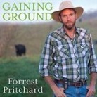 Forrest Pritchard, Roger Wayne - Gaining Ground Lib/E: A Story of Farmers' Markets, Local Food, and Saving the Family Farm (Audio book)