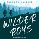 Brandon Wallace, Brian Holden - Wilder Boys (Audio book)