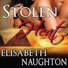 Elisabeth Naughton, Elizabeth Wiley - Stolen Heat Lib/E (Livre audio)