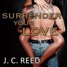 J. C. Reed, Romy Nordlinger - Surrender Your Love Lib/E (Audio book)