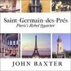 John Baxter, Graham Halstead - Saint-Germain-Des-Pres: Paris's Rebel Quarter (Audiolibro)