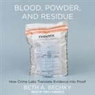 Beth A. Bechky, Emily Durante - Blood, Powder, and Residue Lib/E: How Crime Labs Translate Evidence Into Proof (Hörbuch)