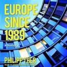Philipp Ther, Matthew Lloyd Davies - Europe Since 1989 Lib/E: A History (Audio book)