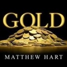 Matthew Hart, David Drummond - Gold Lib/E: The Race for the World's Most Seductive Metal (Audio book)