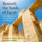 DONALD P. RYAN, Paul Boehmer - Beneath the Sands of Egypt Lib/E: Adventures of an Unconventional Archaeologist (Hörbuch)