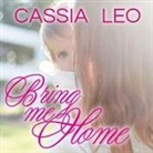 Cassia Leo, Emily Durante, Kris Koscheski - Bring Me Home Lib/E (Hörbuch)