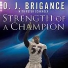 O. J. Brigance, Peter Schrager - Strength of a Champion Lib/E: Finding Faith and Fortitude Through Adversity (Audio book)