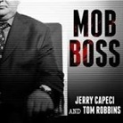 Jerry Capeci, Tom Robbins, Michael Prichard - Mob Boss: The Life of Little Al d'Arco, the Man Who Brought Down the Mafia (Audio book)