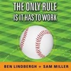 Ben Lindbergh, Sam Miller, Kirby Heyborne - The Only Rule Is It Has to Work: Our Wild Experiment Building a New Kind of Baseball Team (Hörbuch)