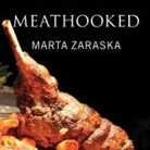 Marta Zaraska, Emily Durante - Meathooked Lib/E: The History and Science of Our 2.5-Million-Year Obsession with Meat (Audio book)