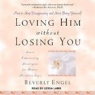 Beverly Engel, Lessa Lamb - Loving Him Without Losing You: How to Stop Disappearing and Start Being Yourself (Audio book)