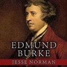 Jesse Norman, Antony Ferguson - Edmund Burke Lib/E: The First Conservative (Audio book)