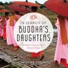 Christine Toomey, Alison Larkin - In Search of Buddha's Daughters Lib/E: A Modern Journey Down Ancient Roads (Audio book)