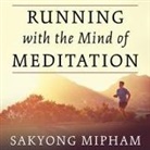 Sakyong Mipham, Neil Hellegers - Running with the Mind of Meditation Lib/E: Lessons for Training Body and Mind (Audio book)